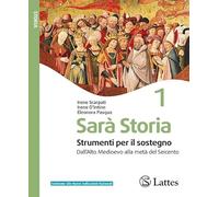 Sarà storia. Strumenti per il sostegno. Per la Scuola media. Ediz. per la scuola. Dall'Alto Medioevo alla metà del Seicento (Vol. 1)