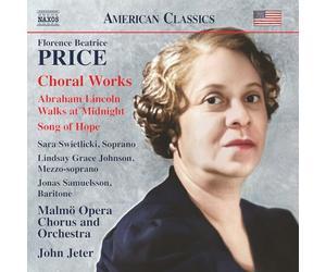 Sara Swietlicki; Lindsay Grace Johnson; Jonas Samuelsson; Jan Karlsson Korp; Robert Bennesh; Malmo Opera Chorus and Orchestra; Elena Mitrevska; John Jeter - Florence Beatrice Price: Choral Works