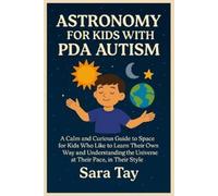 Sara Tay Astronomy for Kids with PDA Autism (Tascabile)