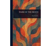 Sara Teasdale Dark of the Moon (Tascabile)