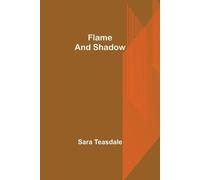 Sara Teasdale Flame and Shadow (Tascabile)