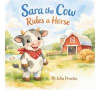 Sara the Cow: Rides a Horse