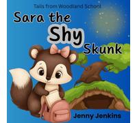 Sara the Shy Skunk: A Funny Animal Story About a Little Skunk, Confidence and Being Yourself