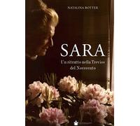 Sara. Un ritratto nella Treviso del Novecento - [De Bastiani Editore]