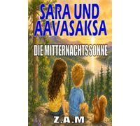 Sara und Aavasaksa: Die Mitternachtssonne