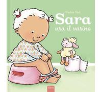 Sara usa il vasino. Ediz. a colori