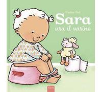 Sara usa il vasino. Ediz. a colori