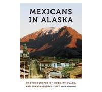 Sara V. Komarnisky Mexicans in Alaska (Tascabile)