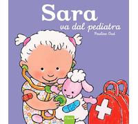 Sara va dal pediatra. Ediz. illustrata
