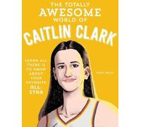 Sara Weiss The Totally Awesome World of Caitlin Clark (Tascabile)
