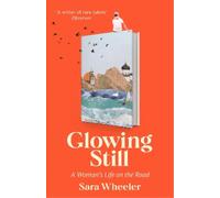 Sara Wheeler Glowing Still (Copertina rigida)