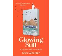 Sara Wheeler Glowing Still (Copertina rigida)