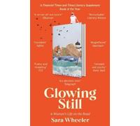 Sara Wheeler Glowing Still (Tascabile)
