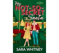 Sara Whitney My Not-So-Secret Santa (Tascabile) Hot Under the Mistletoe