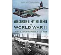 Sara Witter Connor Wisconsin's Flying Trees in World War II (Tascabile)