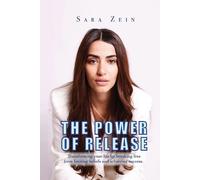 Sara Zein Zein The Power Of Release (Tascabile)