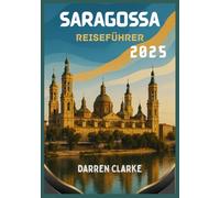 SARAGOSSA Reiseführer 2025