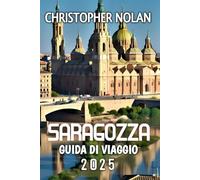 Saragozza Guida Di Viaggio 2025