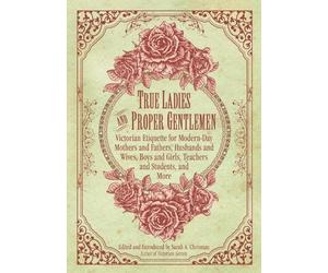 Sarah A. Chrisman True Ladies and Proper Gentlemen (Copertina rigida)