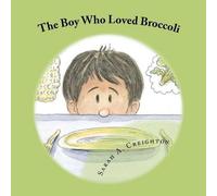 Sarah A Creighton The Boy Who Loved Broccoli (Tascabile)