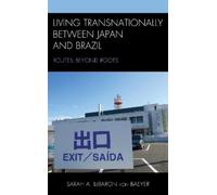 Sarah A. LeBaron von Ba Living Transnationally between Japan and Br (Tascabile)