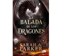 Sarah A. Parker La balada de los dragones / The Ballad of Falling Dr (Tascabile)
