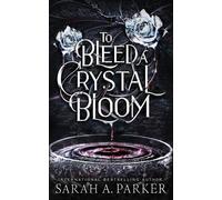 Sarah A Parker To Bleed a Crystal Bloom (Tascabile) Crystal Bloom
