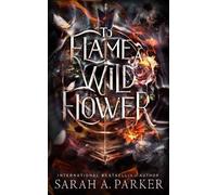 Sarah A Parker To Flame a Wild Flower (Tascabile) Crystal Bloom