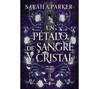 Sarah A. Parker Un pétalo de sangre y cristal / To Bleed a Crystal B (Tascabile)