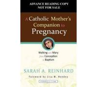 Sarah A. Reinhard A Catholic Mother's Companion to Pregnancy (Tascabile)