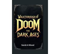 Sarah A Wood WALKTHROUGH OF DOOM THE DARK AGES: A comprehensive manu (Tascabile)