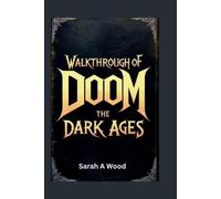 Sarah A Wood Walkthrough of Doom the Dark Ages (Tascabile)