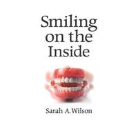 Sarah Akard Wilson, D.D.S Smiling on the Inside (Tascabile)