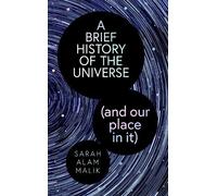 Sarah Alam Mali A Brief History of the Universe (and our plac (Copertina rigida)