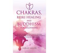 Sarah Allen Chakras, Reiki Healing and Buddhism for Beginners (Tascabile)