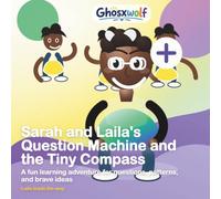 Sarah and Laila's Question Machine and the Tiny Compass: A fun learning adventure for questions, patterns, and brave ideas
