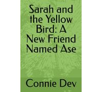 Sarah and the Yellow Bird: A New Friend Named Ase