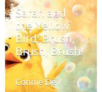 Sarah and the Yellow Bird: Brush, Brush, Brush!