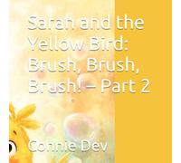 Sarah and the Yellow Bird: Brush, Brush, Brush! - Part 2