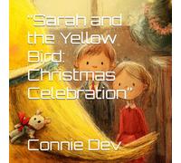 “Sarah and the Yellow Bird: Christmas Celebration”