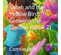 Sarah and the Yellow Bird: Growing the Garden (Book 2)