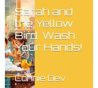 Sarah and the Yellow Bird: Wash Your Hands!