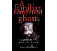 Sarah Annes Brown A Familiar Compound Ghost (Copertina rigida)