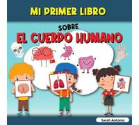 Sarah Antonio Mi Primer Libro Sobre El Cuerpo Humano (Tascabile)
