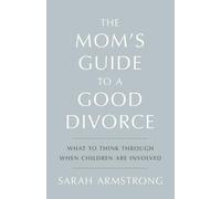 Sarah Armstrong The Mom's Guide to a Good Divorce (Tascabile)