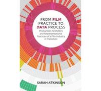 Sarah Atkinson From Film Practice to Data Process (Copertina rigida)