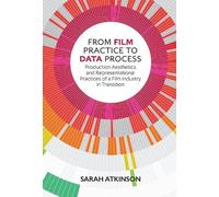 Sarah Atkinson From Film Practice to Data Process (Tascabile)