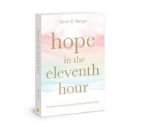 Sarah B Berger Hope in the 11th Hour (Tascabile)