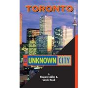 Sarah B Hood Howard Akler Toronto - The Unknown City (Tascabile)