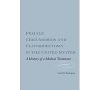 Sarah B.M. Webb Female Circumcision and Clitoridectomy in the (Copertina rigida)